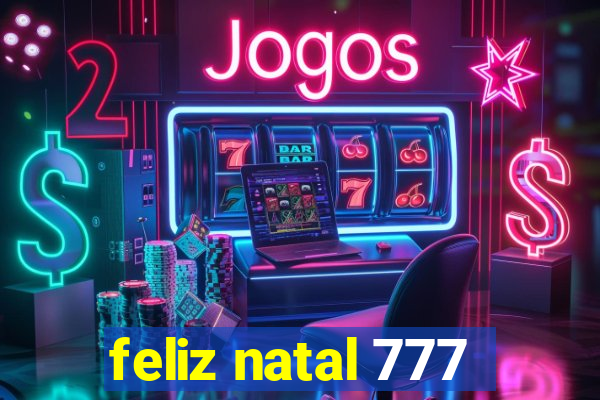 feliz natal 777